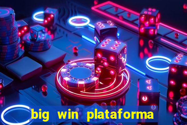 big win plataforma de jogos